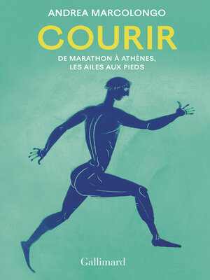 cover image of Courir. De Marathon à Athènes, les ailes aux pieds